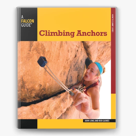 Falcon Guides Climbing Anchors (A Falcon Guide) - 3rd Edition 3 Falcon Guides Climbing Anchors (A Falcon Guide) - 3rd Edition